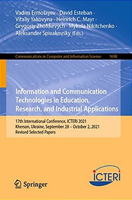 Information And Communication Technologies In Education, Research, And Industrial Applications: 17Th International Conference, Icteri 2021, Kherson, U-..