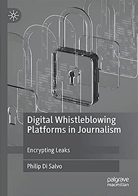 Digital Whistleblowing Platforms In Journalism: Encrypting Leaks-..