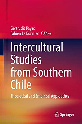 Intercultural Studies From Southern Chile: Theoretical And Empirical Approaches-..