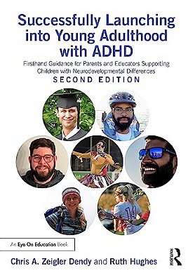 Successfully Launching Into Young Adulthood With Adhd: Firsthand Guidance For Parents And Educators Supporting Children With Neurodevelopmental Differ-..