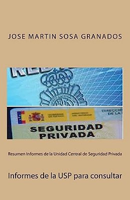 Resumen Informes De La Unidad Central De Seguridad Privada: Informes De La Usp Para Consultar-..