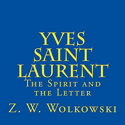 Yves Saint Laurent: The Spirit And The Letter-..
