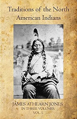 Traditions Of The North American Indians Volume I-..