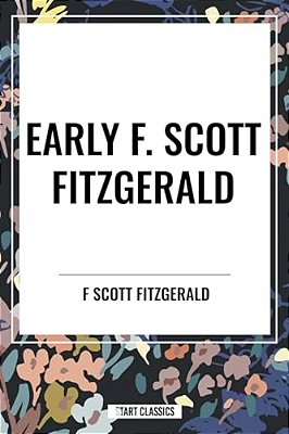 Early F. Scott Fitzgerald-..