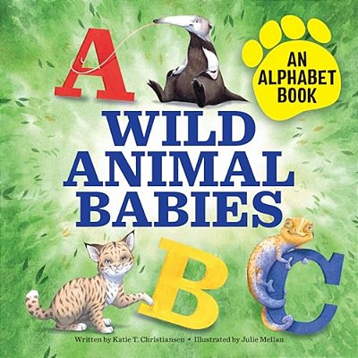 Wild Animal Babies: An Alphabet Book-..