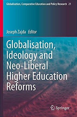 Globalisation, Ideology And Neo-Liberal Higher Education Reforms-..