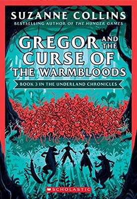 Gregor And The Curse Of The Warmbloods (The Underland Chronicles #3: New Edition): Volume 3-..