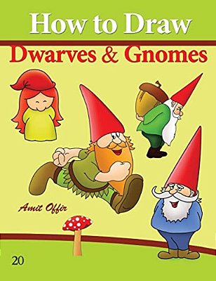 How To Draw Gnomes And Dwarves: Drawing Books For Beginners-..