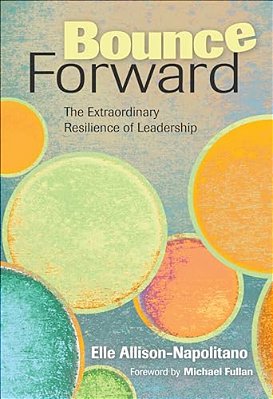 Bounce Forward: The Extraordinary Resilience Of Leadership-..