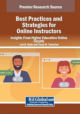 Best Practices And Strategies For Online Instructors: Insights From Higher Education Online Faculty-..
