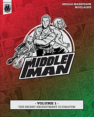 The Middleman - Volume 1 - The Secret Recruitment Ultimatum-..