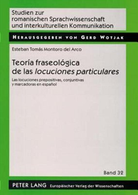 Teoría Fraseológica De Las Locuciones Particulares: Las Locuciones Prepositivas, Conjuntivas Y Marcadoras En Español Teoria Fraseologica De Las Locu-..