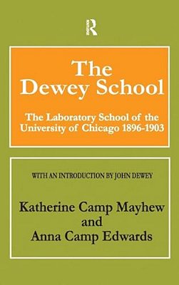 The Dewey School: The Laboratory School Of The University Of Chicago 1896-1903-..