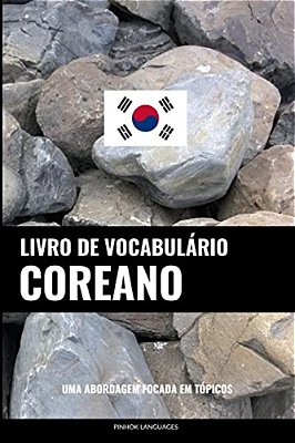 Livro De Vocabulário Coreano: Uma Abordagem Focada Em Tópicos-..