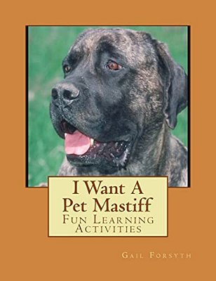 I Want A Pet Mastiff: Fun Learning Activities-..