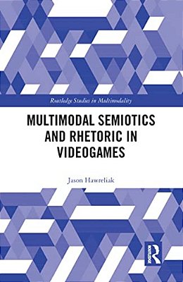 Multimodal Semiotics And Rhetoric In Videogames-..