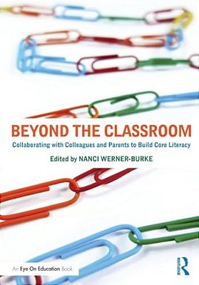 Beyond The Classroom: Collaborating With Colleagues And Parents To Build Core Literacy-..