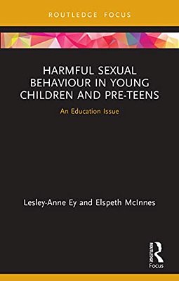 Harmful Sexual Behaviour In Young Children And Pre-Teens: An Education Issue-..