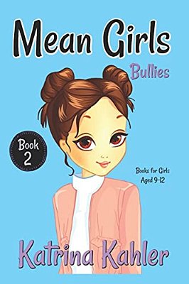 Mean Girls - Book 2: Bullies!: Books For Girls Aged 9-12-..