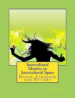 Intercultural Identity In Intercultural Space: Dance, Language And Pottery-..