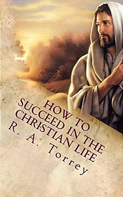 How To Succeed In The Christian Life: Christian Living-..