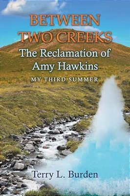 Between Two Creeks: The Reclamation Of Amy Hawkins-..