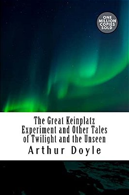 The Great Keinplatz Experiment And Other Tales Of Twilight And The Unseen-..