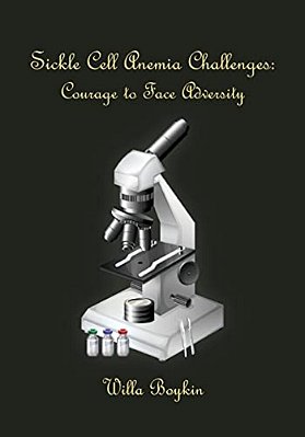 Sickle Cell Anemia Challenges: Courage To Face Adversity-..