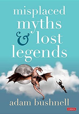 Misplaced Myths And Lost Legends: Model Texts And Teaching Activities For Primary Writing-..