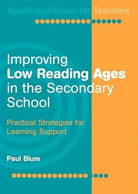 Improving Low-Reading Ages In The Secondary School: Practical Strategies For Learning Support-..