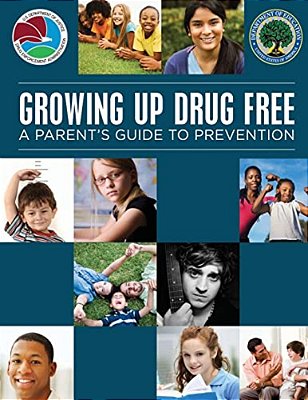 Growing Up Drug Free: A Parent's Guide To Prevention-..