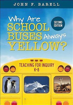 Why Are School Buses Always Yellow?: Teaching For Inquiry, K-8-..