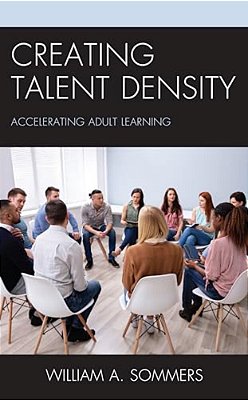 Creating Talent Density: Accelerating Adult Learning-..