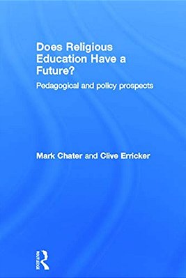 Does Religious Education Have A Future?: Pedagogical And Policy Prospects-..