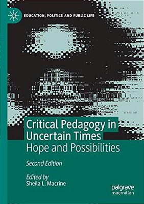 Critical Pedagogy In Uncertain Times: Hope And Possibilities-..