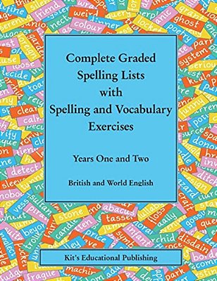 Complete Graded Spelling Lists With Spelling And Vocabulary Exercises: Years One And Two: British And World English-..