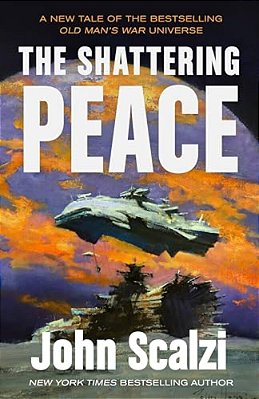 The Shattering Peace: Old Man's War Book 7-..