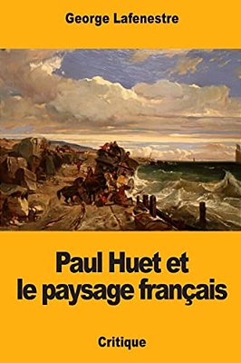 Paul Huet Et Le Paysage Français-..