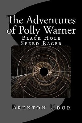 The Adventures Of Polly Warner: Black Hole Speed Racer-..