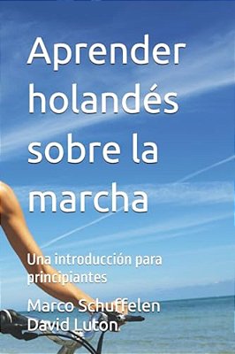 Aprender Holandés Sobre La Marcha: Una Introducción Para Principiantes-..