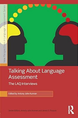 Talking About Language Assessment: The Laq Interviews-..