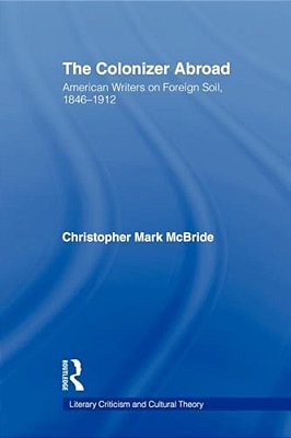 The Colonizer Abroad: Island Representations In American Prose From Herman Melville To Jack London-..