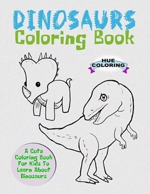 Dinosaurs Coloring Book: A Cute Coloring Book For Kids To Learn About Dinosaurs-..