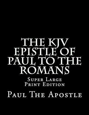 The Kjv Epistle Of Paul To The Romans: Super Large Print Edition-..