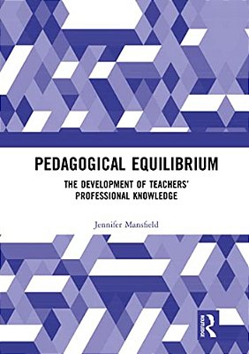 Pedagogical Equilibrium: The Development Of Teachers' Professional Knowledge-..