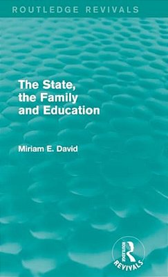 The State, The Family And Education (Routledge Revivals)-..