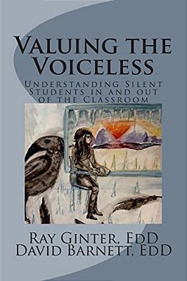 Valuing The Voiceless: Understanding Silent Students In And Out Of The Classroom-..