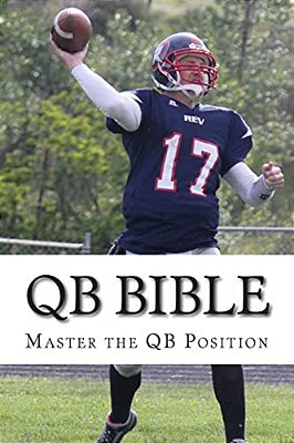 Qb Bible: Master The Quarterback Position-..