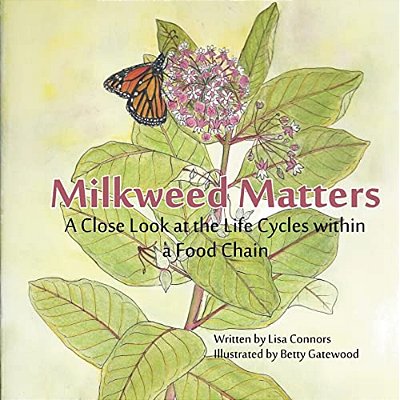 Milkweed Matters: A Close Look At The Life Cycles Within A Food Chain-..