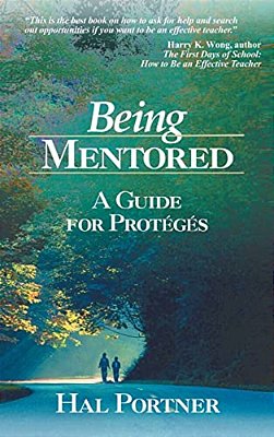 Being Mentored: A Guide For Proteges-..